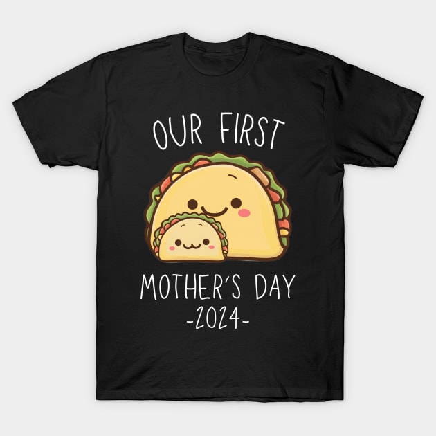 Our First Mother’s Day Together 2024 First Time Mom Taco Mommy design T-Shirt by mourad300